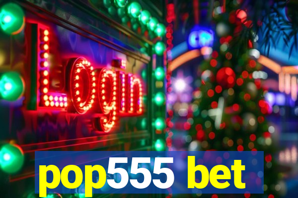 pop555 bet