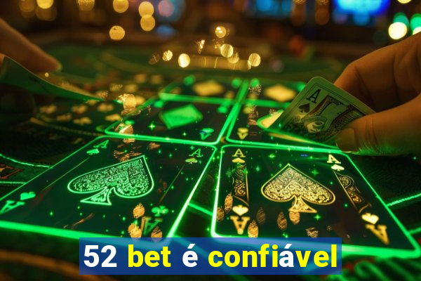 52 bet é confiável