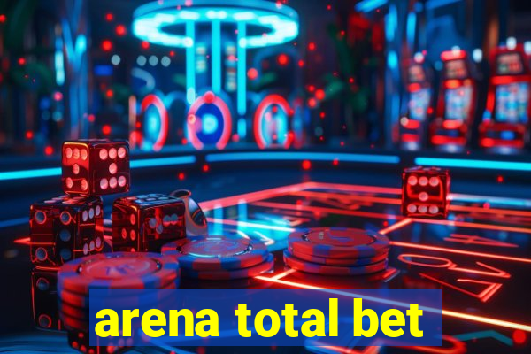 arena total bet