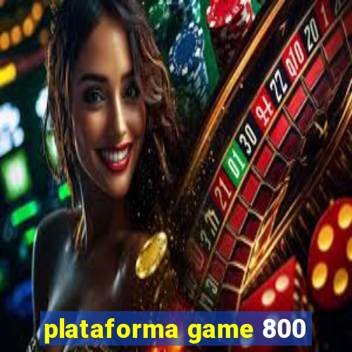 plataforma game 800