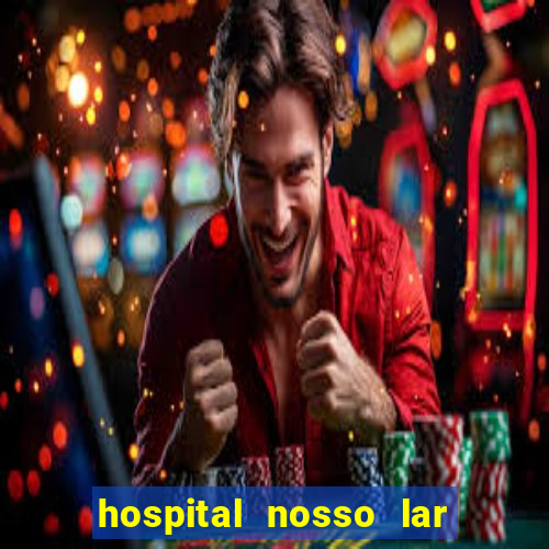 hospital nosso lar fortaleza telefone