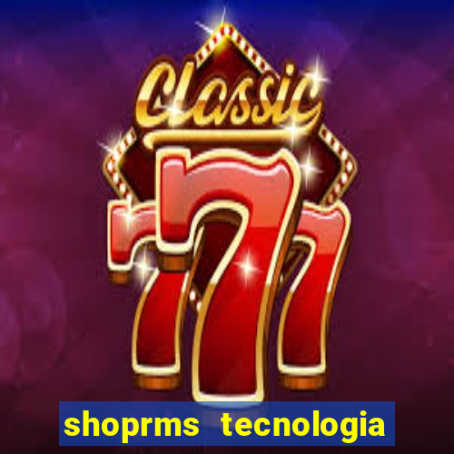 shoprms tecnologia e serviços ltda jogos