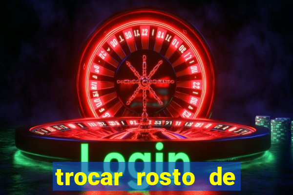 trocar rosto de video online