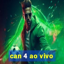 can 4 ao vivo