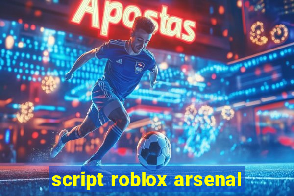 script roblox arsenal