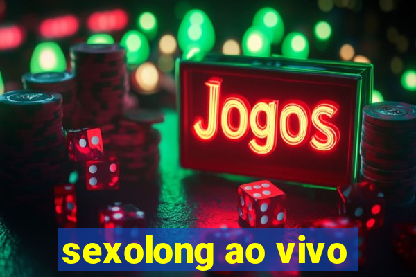 sexolong ao vivo