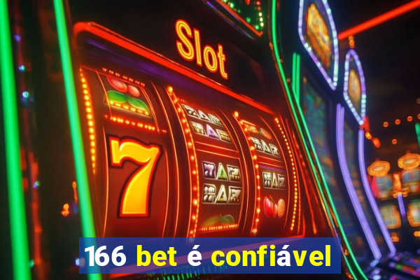 166 bet é confiável