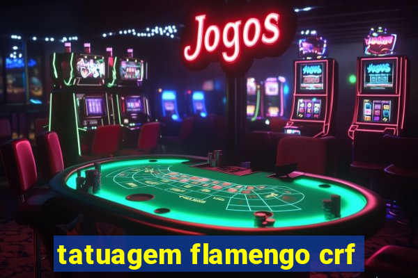 tatuagem flamengo crf