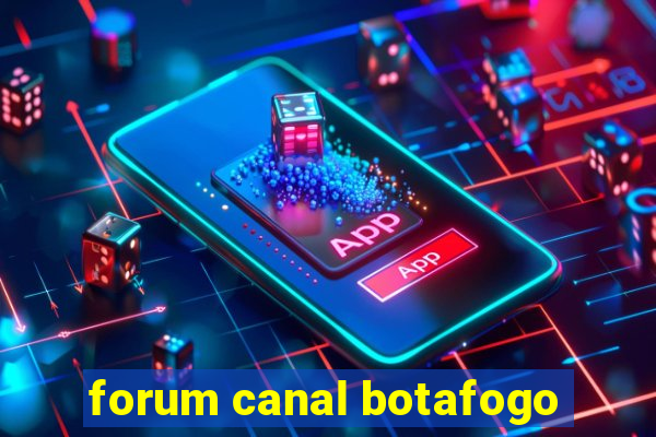 forum canal botafogo