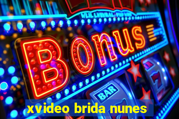 xvideo brida nunes