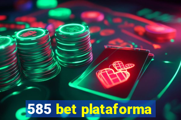 585 bet plataforma