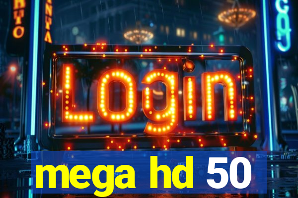 mega hd 50