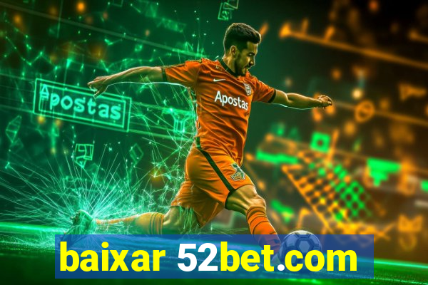 baixar 52bet.com