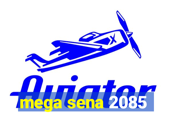 mega sena 2085