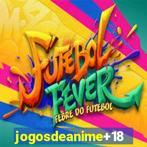 jogosdeanime+18