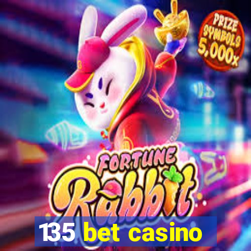 135 bet casino