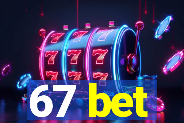 67 bet