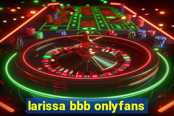 larissa bbb onlyfans