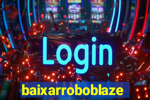 baixarroboblaze