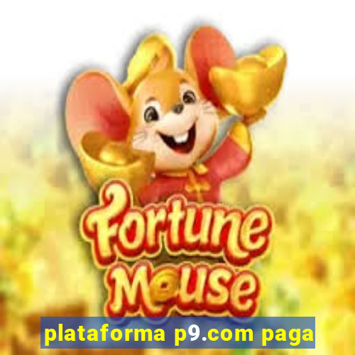 plataforma p9.com paga