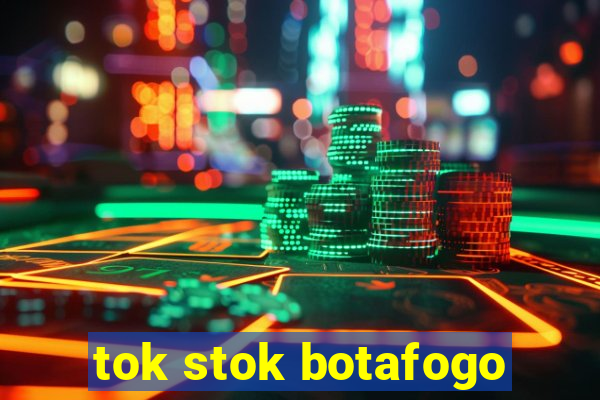 tok stok botafogo