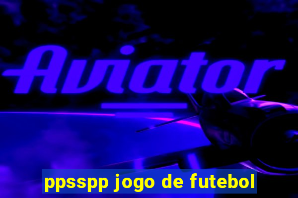 ppsspp jogo de futebol