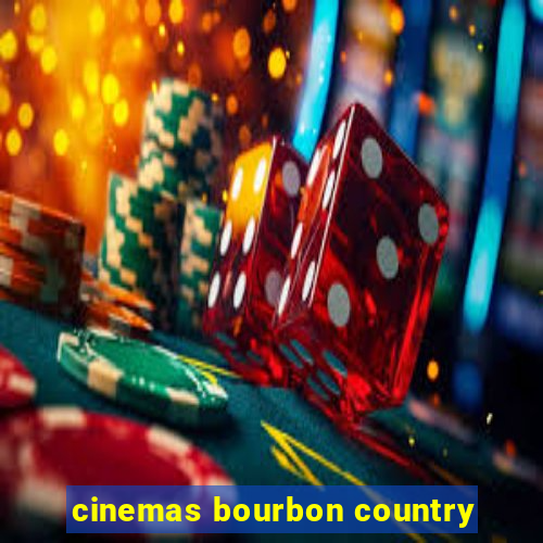 cinemas bourbon country