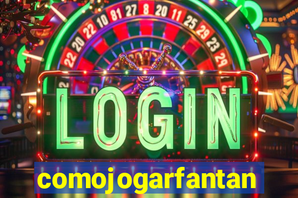 comojogarfantan