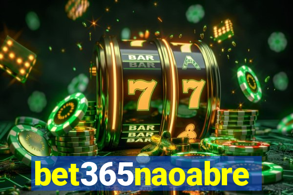 bet365naoabre