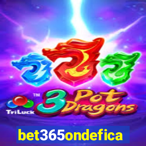 bet365ondefica