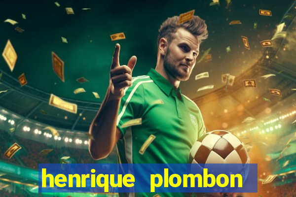 henrique plombon pinheiro fortuna