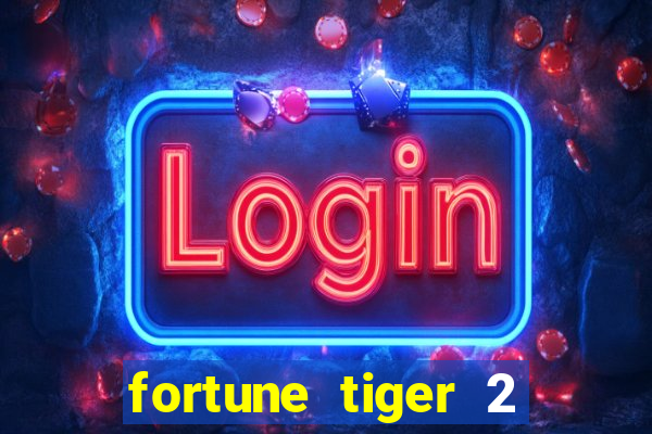 fortune tiger 2 revenge download