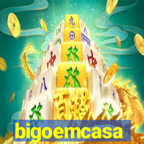 bigoemcasa