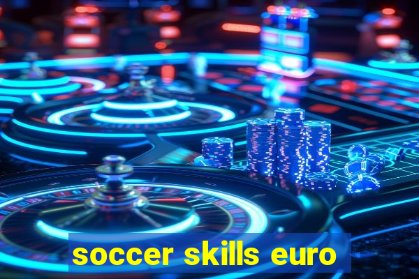 soccer skills euro