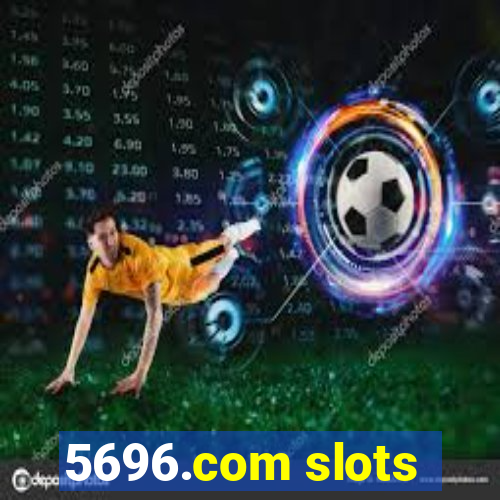 5696.com slots