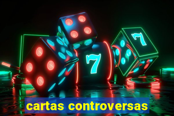 cartas controversas