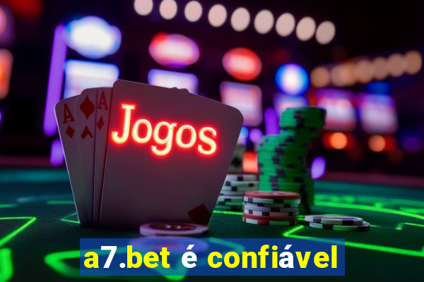 a7.bet é confiável