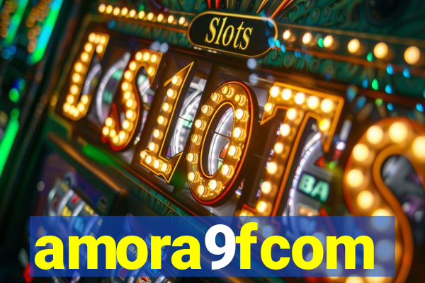 amora9fcom