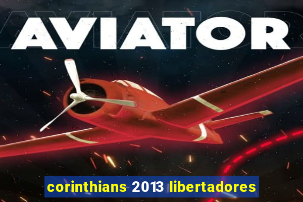 corinthians 2013 libertadores