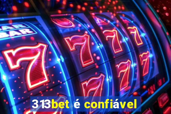 313bet é confiável