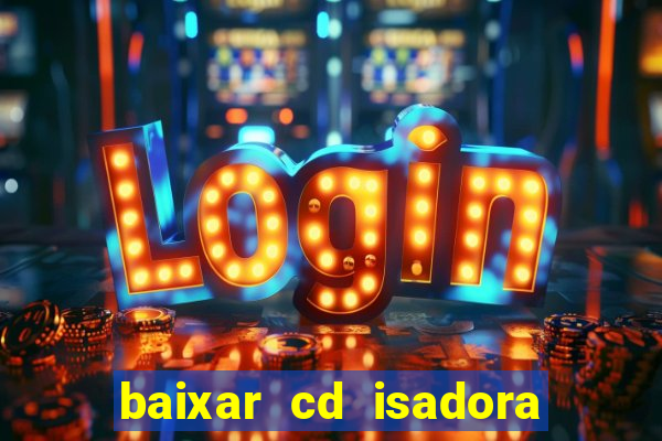 baixar cd isadora pompeo - processo