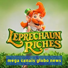 mega canais globo news