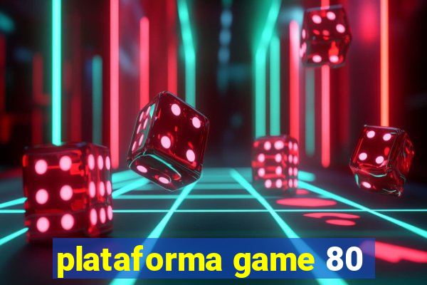 plataforma game 80