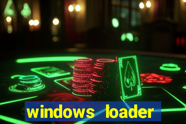 windows loader ativador windows 7