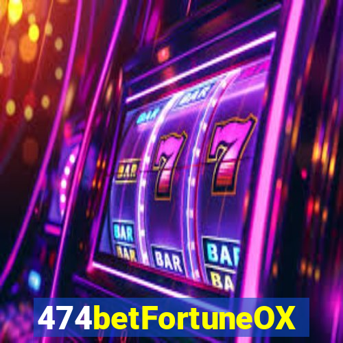 474betFortuneOX