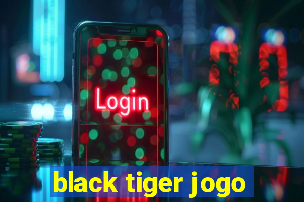 black tiger jogo