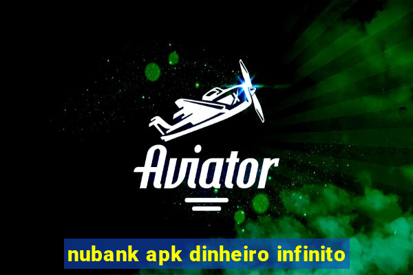 nubank apk dinheiro infinito