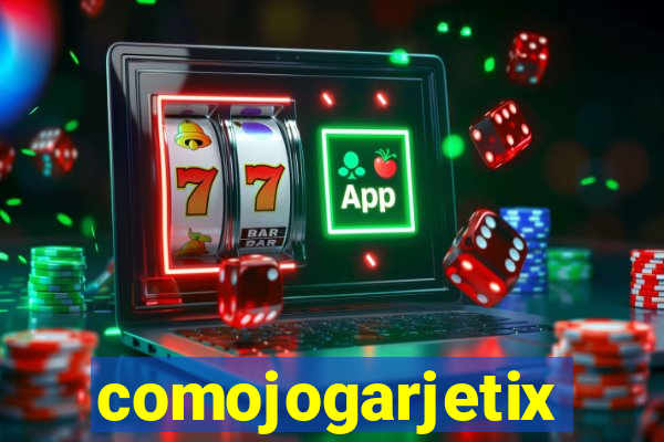 comojogarjetix