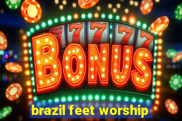 brazil feet worship