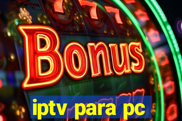 iptv para pc